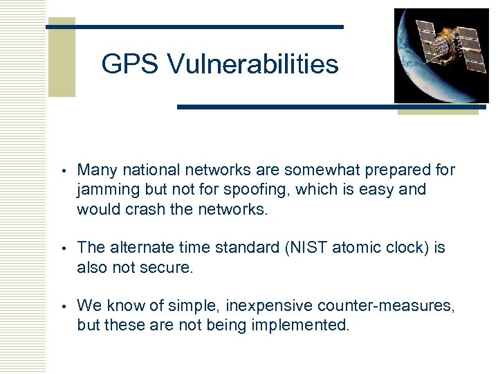 GPS Vulnerabilities • Many national networks are somewhat prepared for jamming but not for