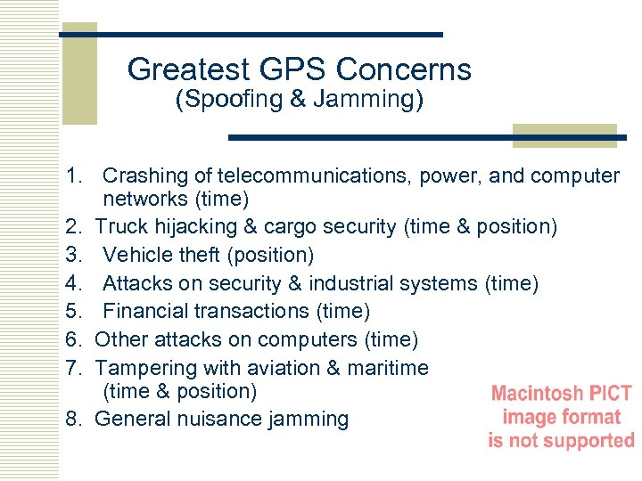 Greatest GPS Concerns (Spoofing & Jamming) 1. Crashing of telecommunications, power, and computer networks