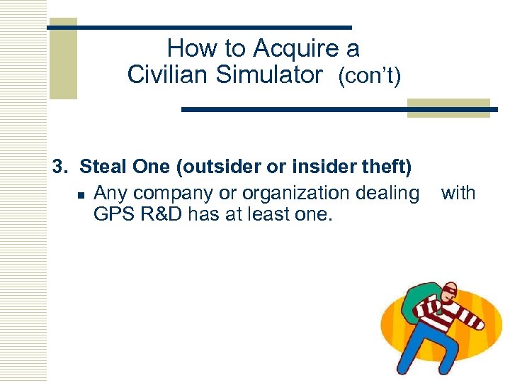 How to Acquire a Civilian Simulator (con’t) 3. Steal One (outsider or insider theft)