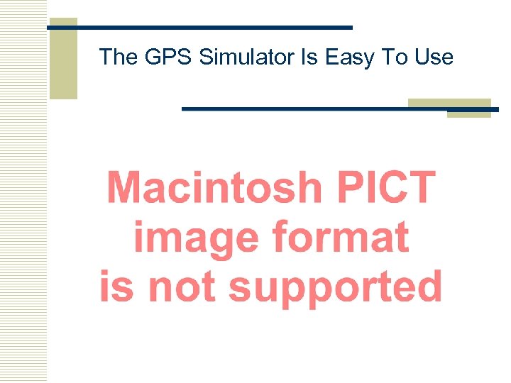The GPS Simulator Is Easy To Use 