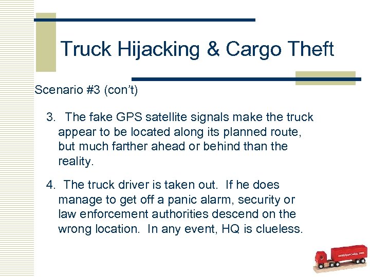Truck Hijacking & Cargo Theft Scenario #3 (con’t) 3. The fake GPS satellite signals