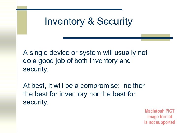Inventory & Security A single device or system will usually not do a good