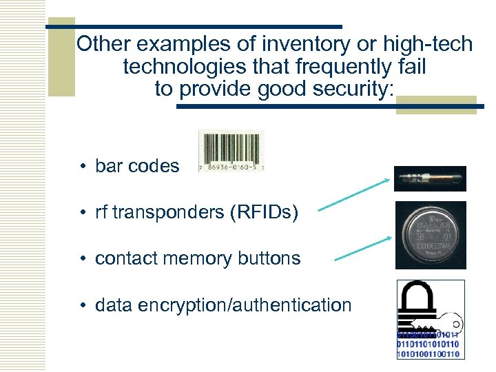 Other examples of inventory or high-technologies that frequently fail to provide good security: •