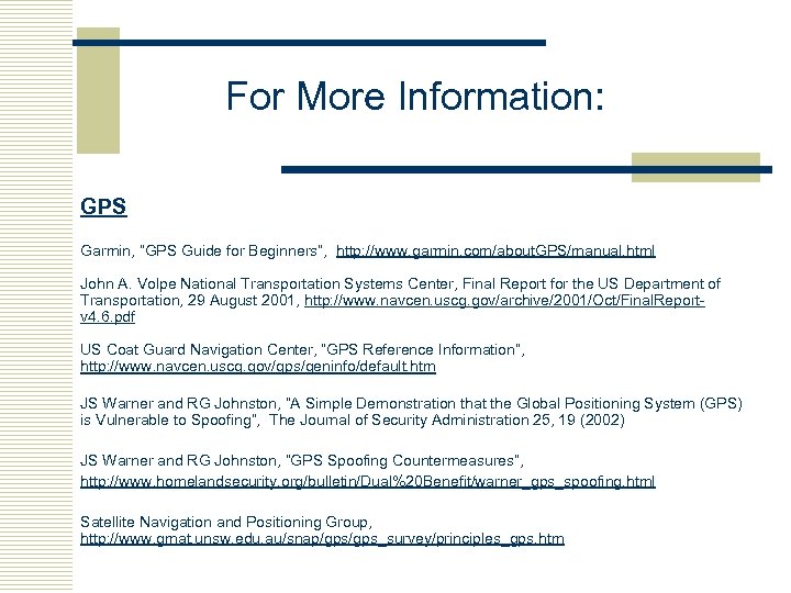 For More Information: GPS Garmin, “GPS Guide for Beginners”, http: //www. garmin. com/about. GPS/manual.