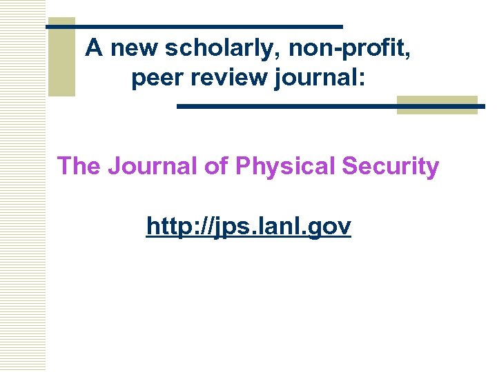A new scholarly, non-profit, peer review journal: The Journal of Physical Security http: //jps.