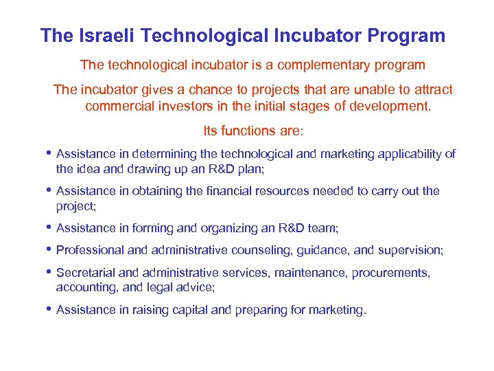 The Israeli Technological Incubator Program The technological incubator is a complementary program The incubator
