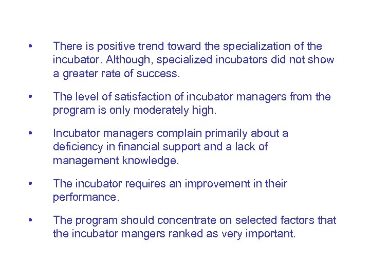  • There is positive trend toward the specialization of the incubator. Although, specialized
