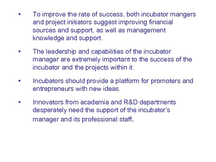  • To improve the rate of success, both incubator mangers and project initiators