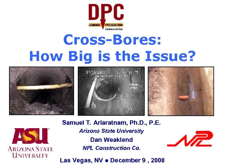 Cross-Bores: How Big is the Issue? Samuel T. Ariaratnam, Ph. D. , P. E.