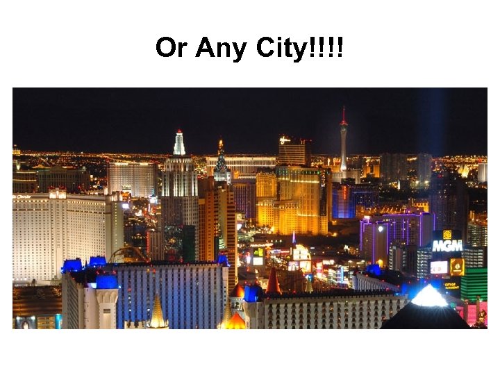 Or Any City!!!! 