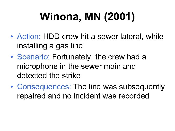 Winona, MN (2001) • Action: HDD crew hit a sewer lateral, while installing a