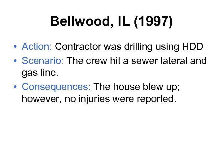 Bellwood, IL (1997) • Action: Contractor was drilling using HDD • Scenario: The crew