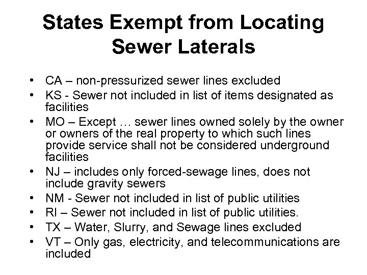 States Exempt from Locating Sewer Laterals • CA – non-pressurized sewer lines excluded •