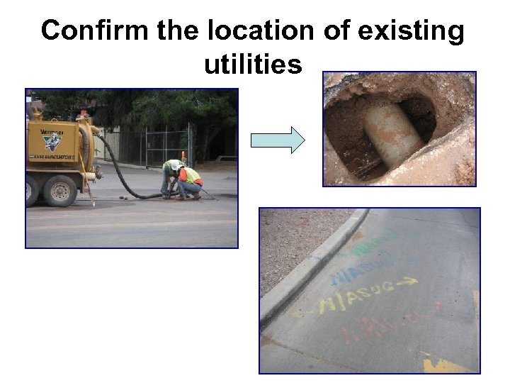 Confirm the location of existing utilities 