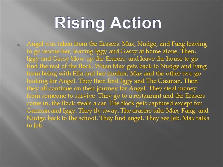 Rising Action Angel was taken from the Erasers. Max, Nudge, and Fang leaving to