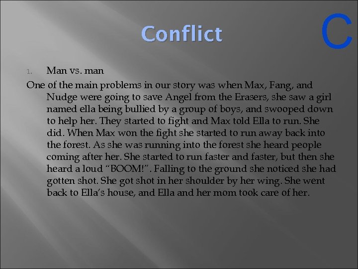 Conflict C Man vs. man One of the main problems in our story was