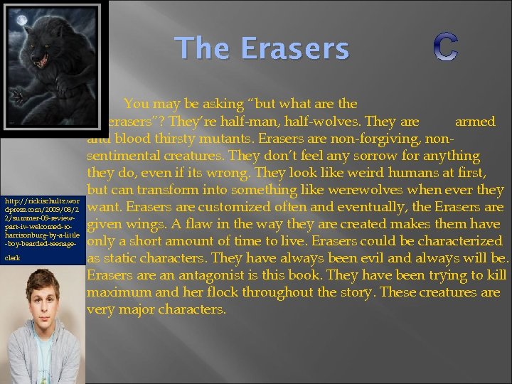 The Erasers http: //rickischultz. wor dpress. com/2009/08/2 2/summer-09 -reviewpart-iv-welcomed-toharrisonburg-by-a-little -boy-bearded-teenage- / clerk You may