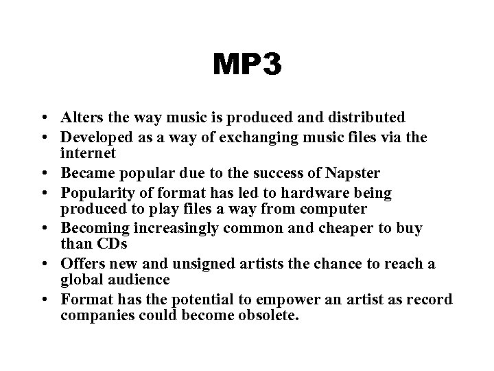 MP 3 • Alters the way music is produced and distributed • Developed as