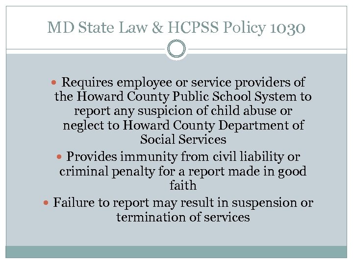 MD State Law & HCPSS Policy 1030 Requires employee or service providers of the