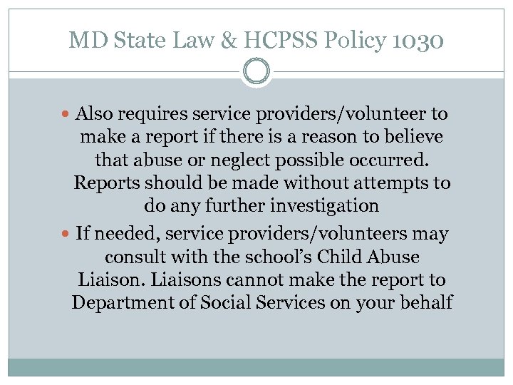 MD State Law & HCPSS Policy 1030 Also requires service providers/volunteer to make a