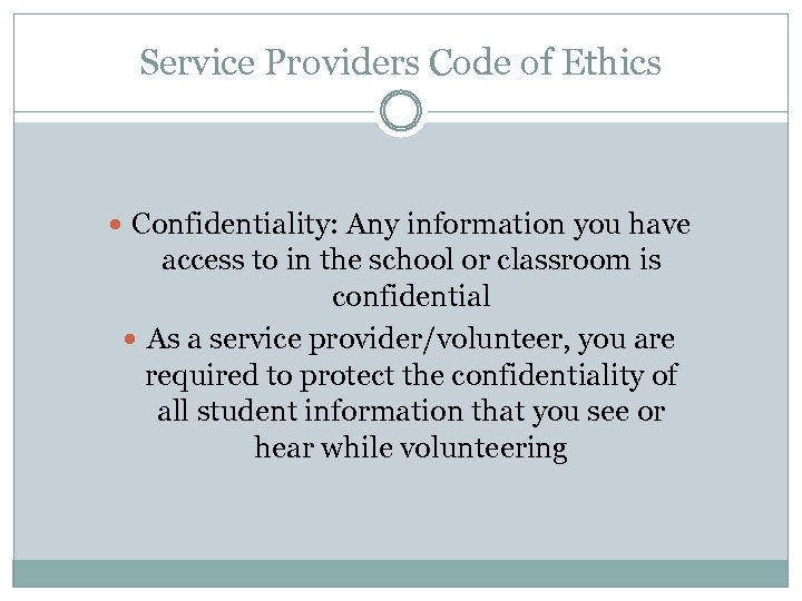 Service Providers Code of Ethics Confidentiality: Any information you have access to in the