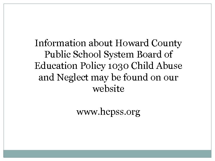 Information about Howard County Public School System Board of Education Policy 1030 Child Abuse