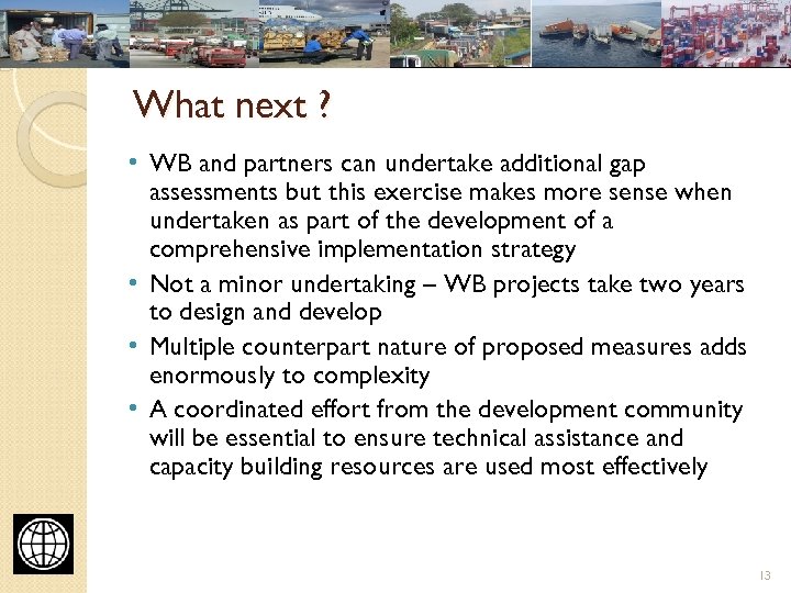 What next ? • WB and partners can undertake additional gap assessments but this