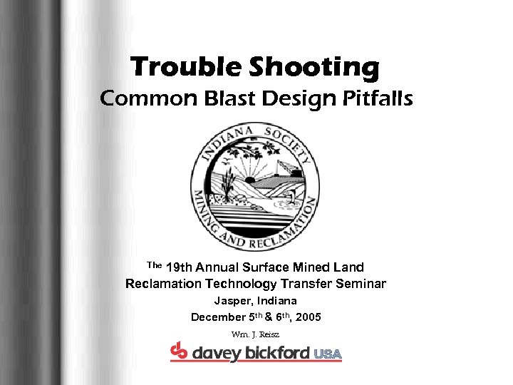 Trouble Shooting Common Blast Design Pitfalls 19 th Annual Surface Mined Land Reclamation Technology