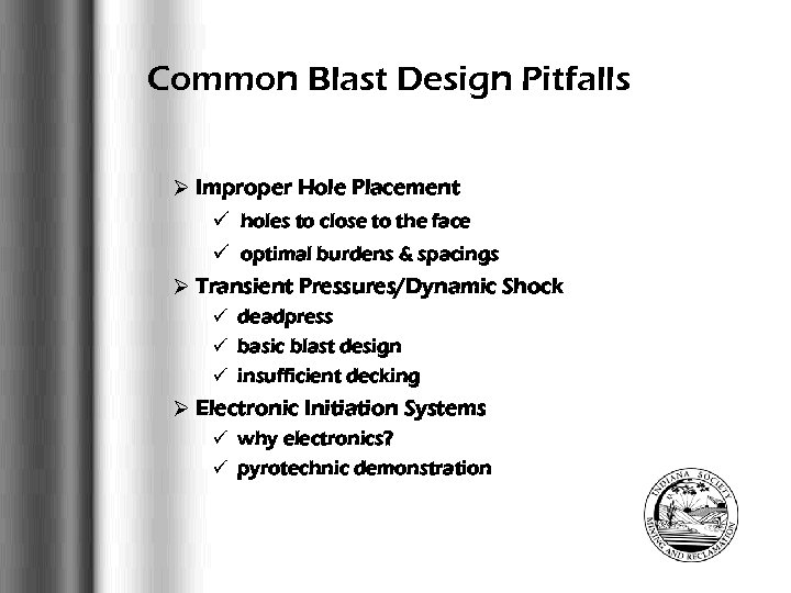 Common Blast Design Pitfalls Ø Improper Hole Placement ü holes to close to the