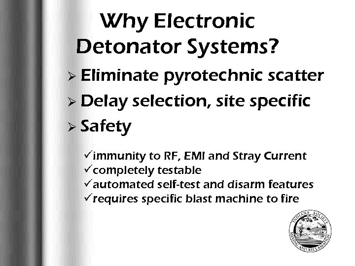 Why Electronic Detonator Systems? Ø Eliminate pyrotechnic scatter Ø Delay selection, site specific Ø