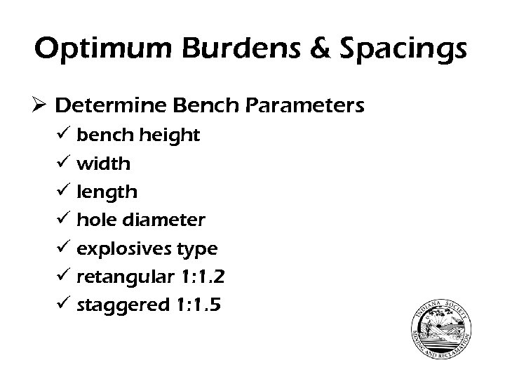 Optimum Burdens & Spacings Ø Determine Bench Parameters ü bench height ü width ü