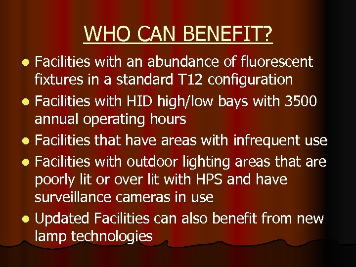 WHO CAN BENEFIT? Facilities with an abundance of fluorescent fixtures in a standard T