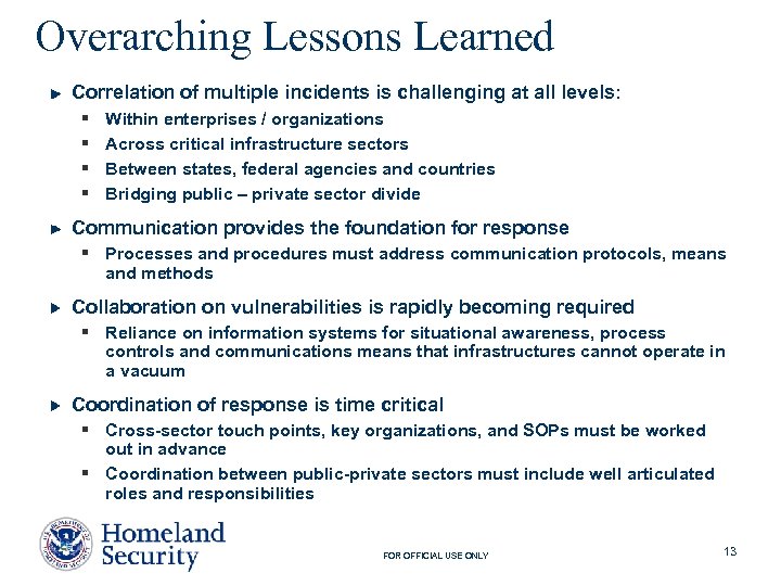 Overarching Lessons Learned Correlation of multiple incidents is challenging at all levels: § §