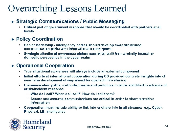 Overarching Lessons Learned Strategic Communications / Public Messaging § Critical part of government response