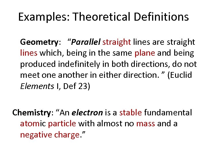 Examples: Theoretical Definitions Geometry: “Parallel straight lines are straight lines which, being in the