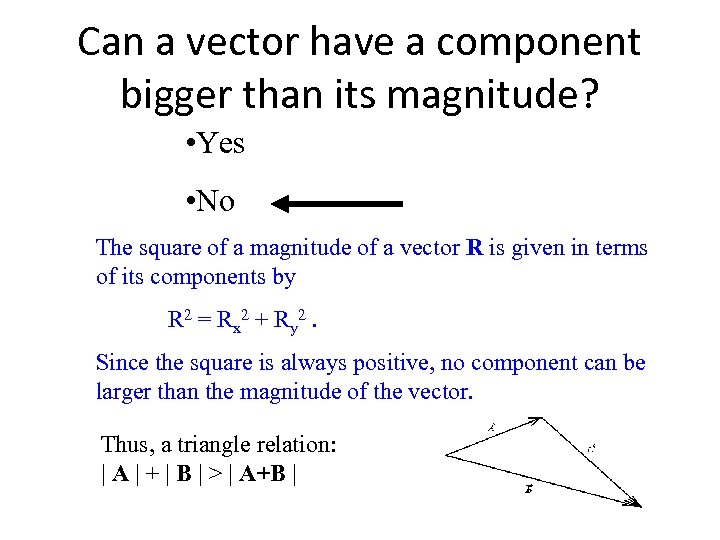 Can a vector have a component bigger than its magnitude? • Yes • No