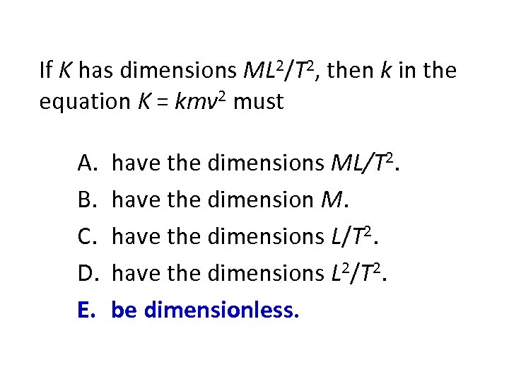 If K has dimensions ML 2/T 2, then k in the equation K =