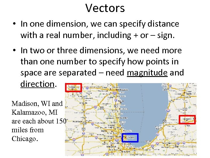 Vectors • In one dimension, we can specify distance with a real number, including