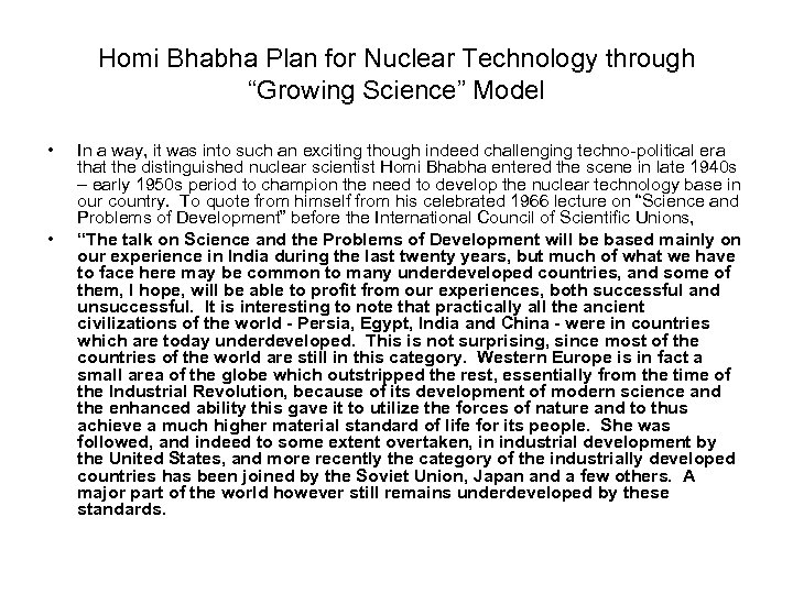 Homi Bhabha Plan for Nuclear Technology through “Growing Science” Model • • In a