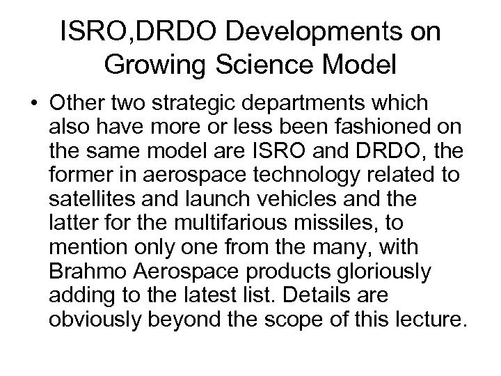 ISRO, DRDO Developments on Growing Science Model • Other two strategic departments which also