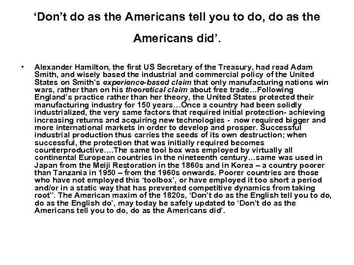 ‘Don’t do as the Americans tell you to do, do as the Americans did’.