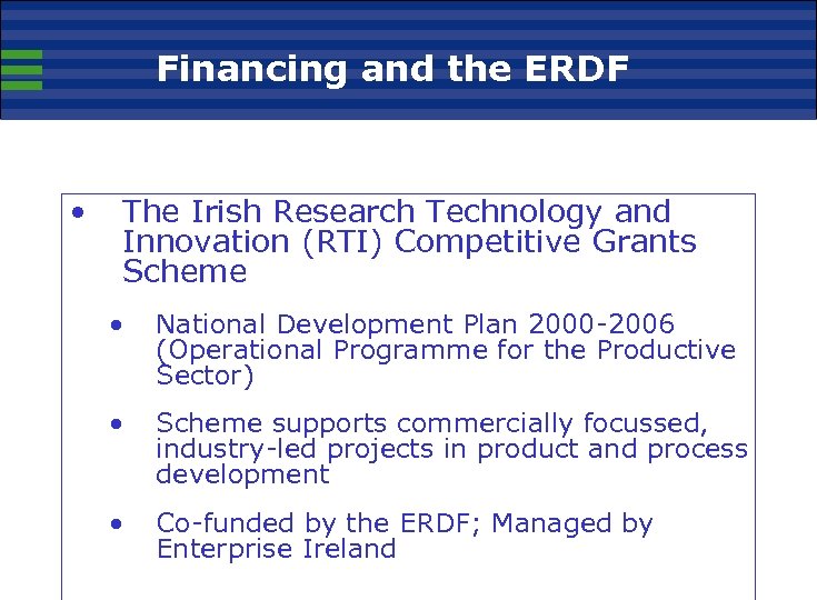 Financing and the ERDF • The Irish Research Technology and Innovation (RTI) Competitive Grants
