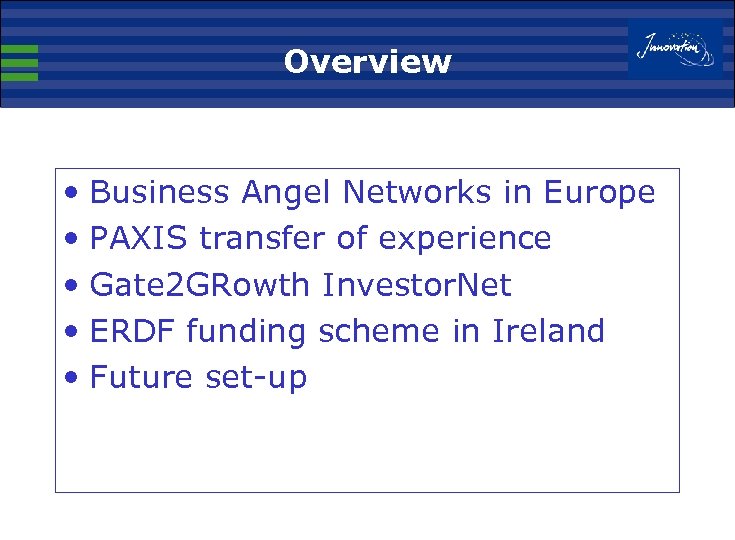 Overview • Business Angel Networks in Europe • PAXIS transfer of experience • Gate