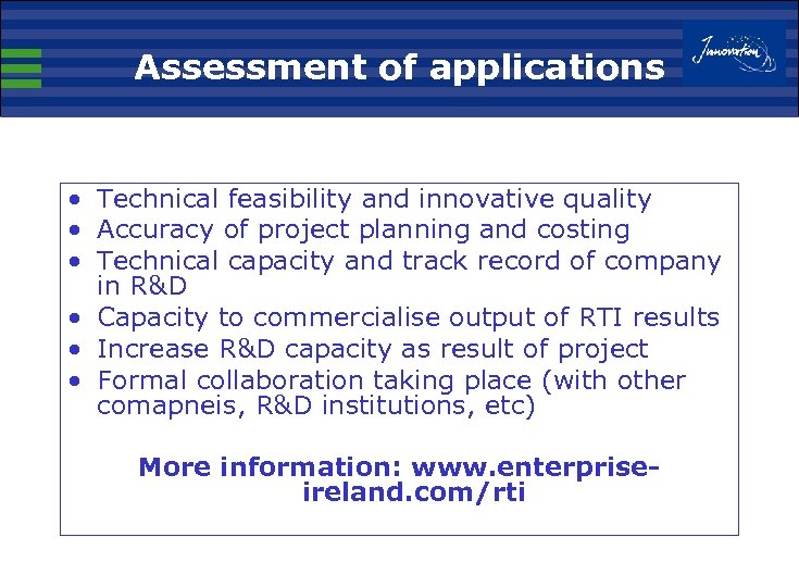 Assessment of applications • Technical feasibility and innovative quality • Accuracy of project planning