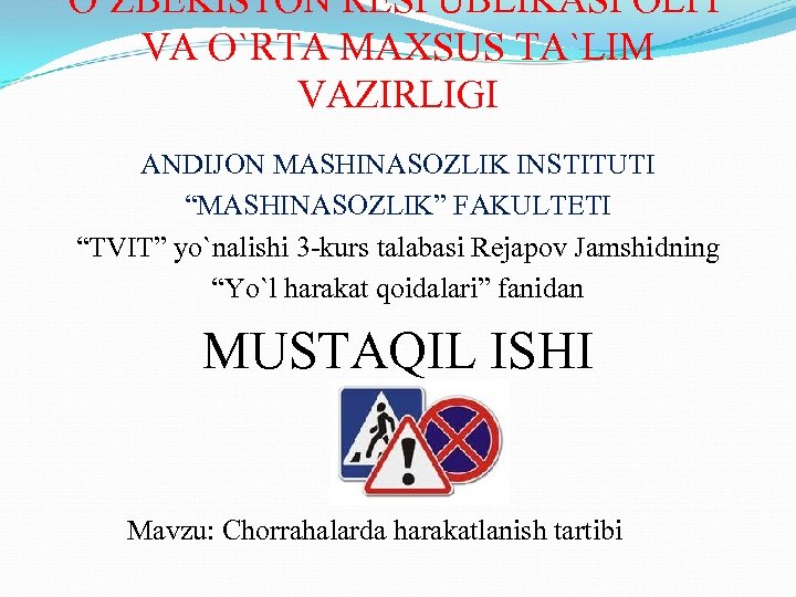 O`ZBEKISTON RESPUBLIKASI OLIY VA O`RTA MAXSUS TA`LIM VAZIRLIGI ANDIJON MASHINASOZLIK INSTITUTI “MASHINASOZLIK” FAKULTETI “TVIT”