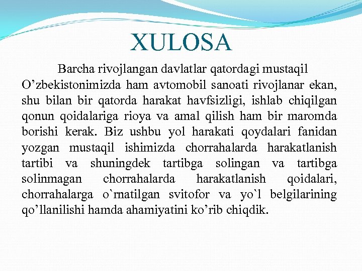 XULOSA Barcha rivojlangan davlatlar qatordagi mustaqil O’zbekistonimizda ham avtomobil sanoati rivojlanar ekan, shu bilan