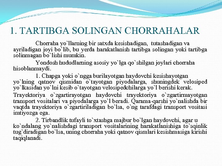 1. TARTIBGA SOLINGAN CHORRAHALAR Chorraha yo`llarning bir satxda kesishadigan, tutashadigan va ayriladigan joyi bo`lib,