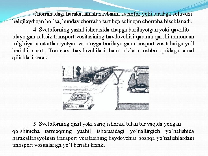 Chorrahadagi harakatlanish navbatini svetofor yoki tartibga soluvchi belgilaydigan bo`lsa, bunday chorraha tartibga solingan chorraha