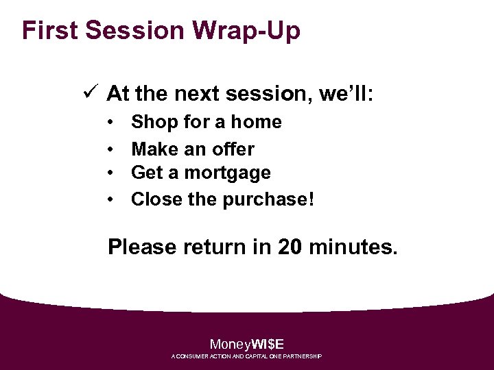 First Session Wrap-Up ü At the next session, we’ll: • • Shop for a
