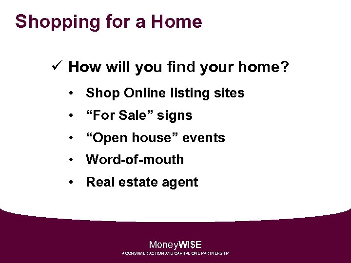 Shopping for a Home ü How will you find your home? • Shop Online